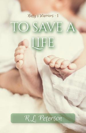 To Save a Life by R.L. Peterson, R.L. Peterson