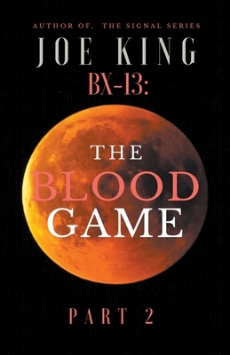 BX-13. The Blood Game. Part 2. by Joe King