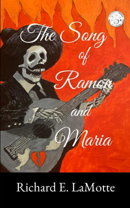 The Song of Ramon and Maria: An Epic Historical Novel of Love and Revenge by Richard E. LaMotte