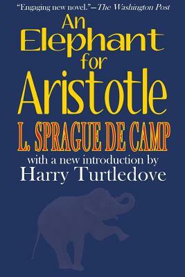 An Elephant for Aristotle by L. Sprague de Camp