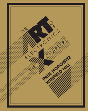 The Art of Electronics: The X Chapters by Paul Horowitz, Winfield Hill