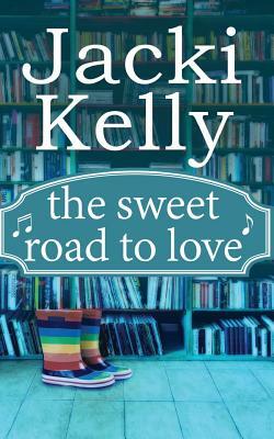 The Sweet Road To Love by Jacki Kelly