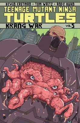 Teenage Mutant Ninja Turtles, Volume 5: Krang War by Kevin Eastman, Tom Waltz