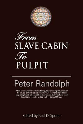 From Slave Cabin to Pulpit by Peter Randolph