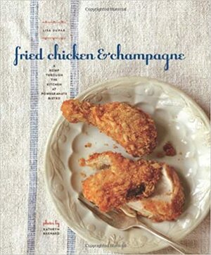 Fried Chicken and Champagne by Lisa Dupar