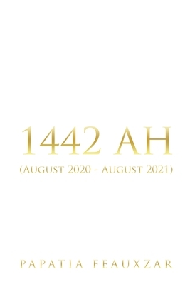 1442 Ah: (August 2020 - August 2021) by Papatia Feauxzar
