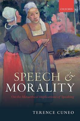 Speech and Morality: On the Metaethical Implications of Speaking by Terence Cuneo