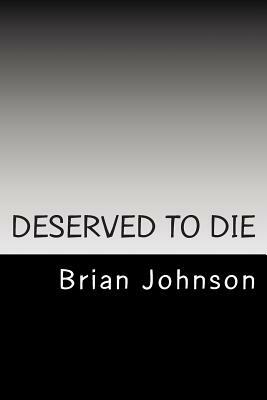 Deserved To Die by Brian Johnson