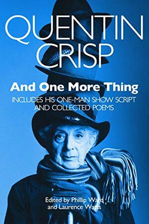 And One More Thing by Phillip Ward, Quentin Crisp, Laurence Watts