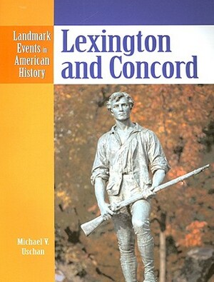 Lexington and Concord by Michael V. Uschan