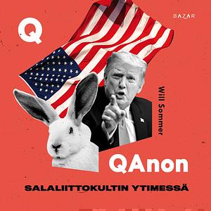 QAnon: Salaliittokultin ytimessä by Will Sommer