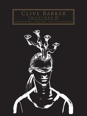 Clive Barker: Imaginer Volume 3 by Phil Stokes, Sarah Stokes, Chet Zar, Clive Barker