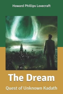 The Dream: Quest of Unknown Kadath by H.P. Lovecraft