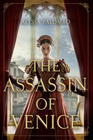 The Assassin of Venice: A Novel by Alyssa Palombo