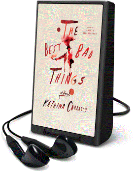 The Best Bad Things by Katrina Carrasco