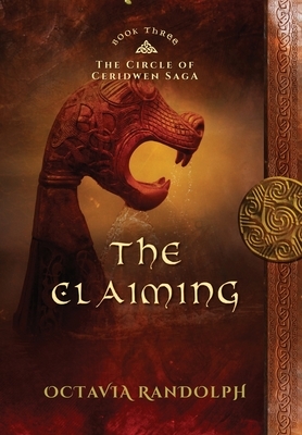 The Claiming: Book Three of The Circle of Ceridwen Saga by Octavia Randolph