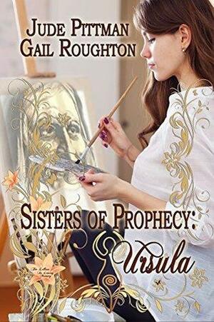 Sisters of Prophecy, Ursula by Jude Pittman, Gail Roughton