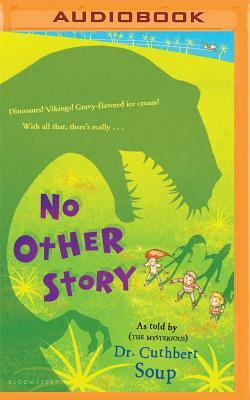 No Other Story by Cuthbert Soup