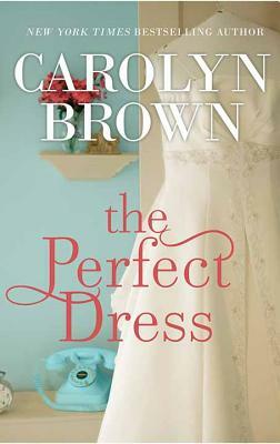 The Perfect Dress by Carolyn Brown