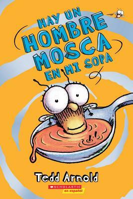 Hay Un Hombre Mosca En Mi Sopa (There's a Fly Guy in My Soup), Volume 12 by Tedd Arnold