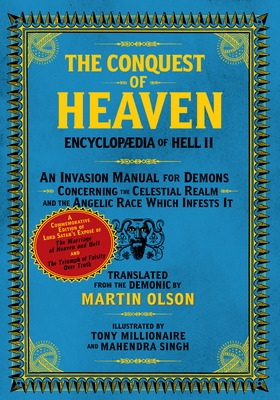 Encyclopaedia of Hell II: The Conquest of Heaven an Invasion Manual for Demons Concerning the Celestial Realm and the Angelic Race Which Infests by Martin Olson