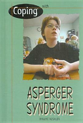 Coping with Asperger Syndrome by Maxine Rosaler