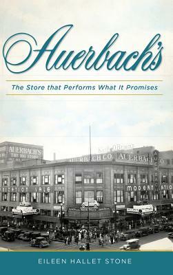 F. Auerbach & Bros. Department Store: The Store That Performs What It Promises by Eileen Hallet Stone