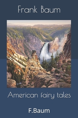 American fairy tales: F.Baum by L. Frank Baum