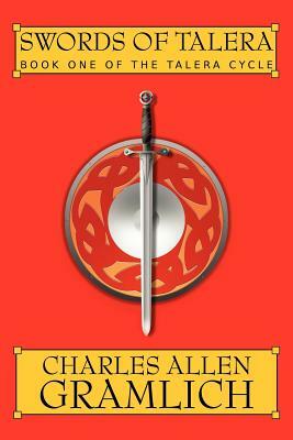 Swords of Talera: Book One of the Talera Cycle by Charles Allen Gramlich