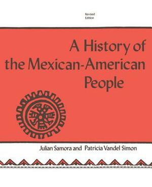 The History of the Mexican-American People: Revised Edition by Julian Samora