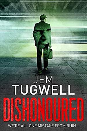 Dishonoured by Jem Tugwell