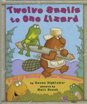 Twelve Snails to One Lizard: A Tale of Mischief and Measurement by Susan Hightower