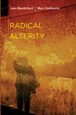 Radical Alterity by Marc Guillaume, Jean Baudrillard