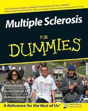 Multiple Sclerosis for Dummies by Barbara S. Giesser, Rosalind Kalb, Nancy J. Holland