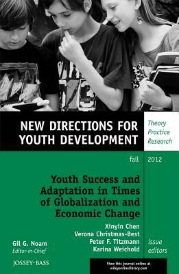 Youth Success and Adaptation in Times of Globalization and Economic Change: New Directions for Youth Development, Number 135 by Chen, Yd, Christmas-Best