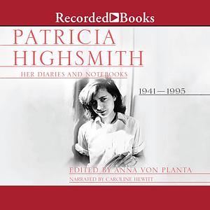 Patricia Highsmith: Her Diaries and Notebooks: 1941-1995 by Patricia Highsmith