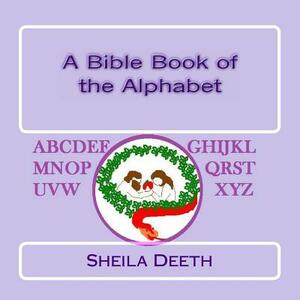 A Bible Book of the Alphabet by Sheila Deeth