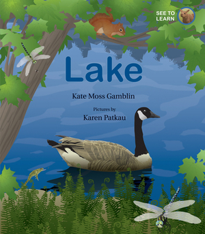 Lake: A See to Learn Book by Kate Moss Gamblin