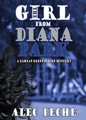 The Girl From Diana Park by Alec Peche