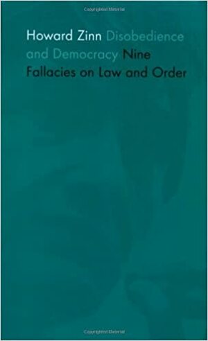 Engedetlenség és demokrácia: kilenc téveszme a törvényről és a rendről by Howard Zinn