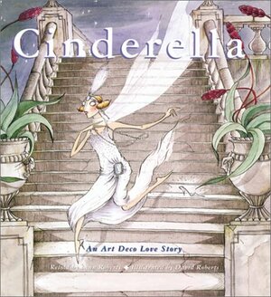 Cinderella: An Art Deco Love Story by Lynn Roberts-Maloney