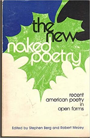 The New Naked Poetry: Recent American Poetry In Open Forms by Stephen Berg