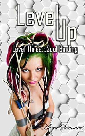 Level Up : Level Three : Soul Binding by Alexa Sommers
