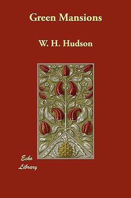 Green Mansions by W.H. Hudson