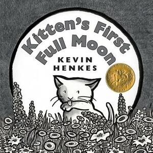 Kitten's First Full Moon by Kevin Henkes