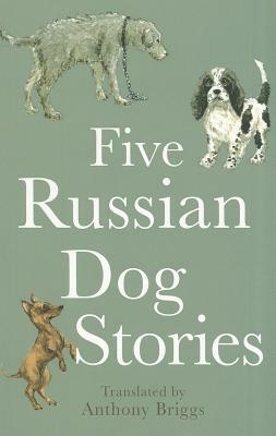 Five Russian Dog Stories by Ivan Turgenev, Mikhail Saltykov, Anton Chekhov
