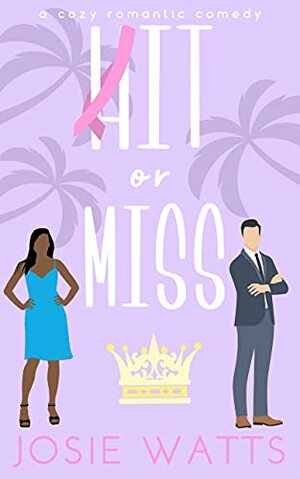 Hit or Miss by Josie Watts