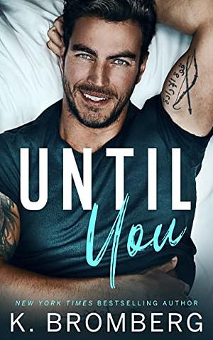 Until You by K. Bromberg