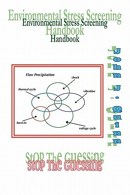 Environmental Stress Screening Handbook: Stop the Guessing by John J. Quinn