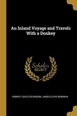 An Inland Voyage and Travels With a Donkey by Robert Louis Stevenson